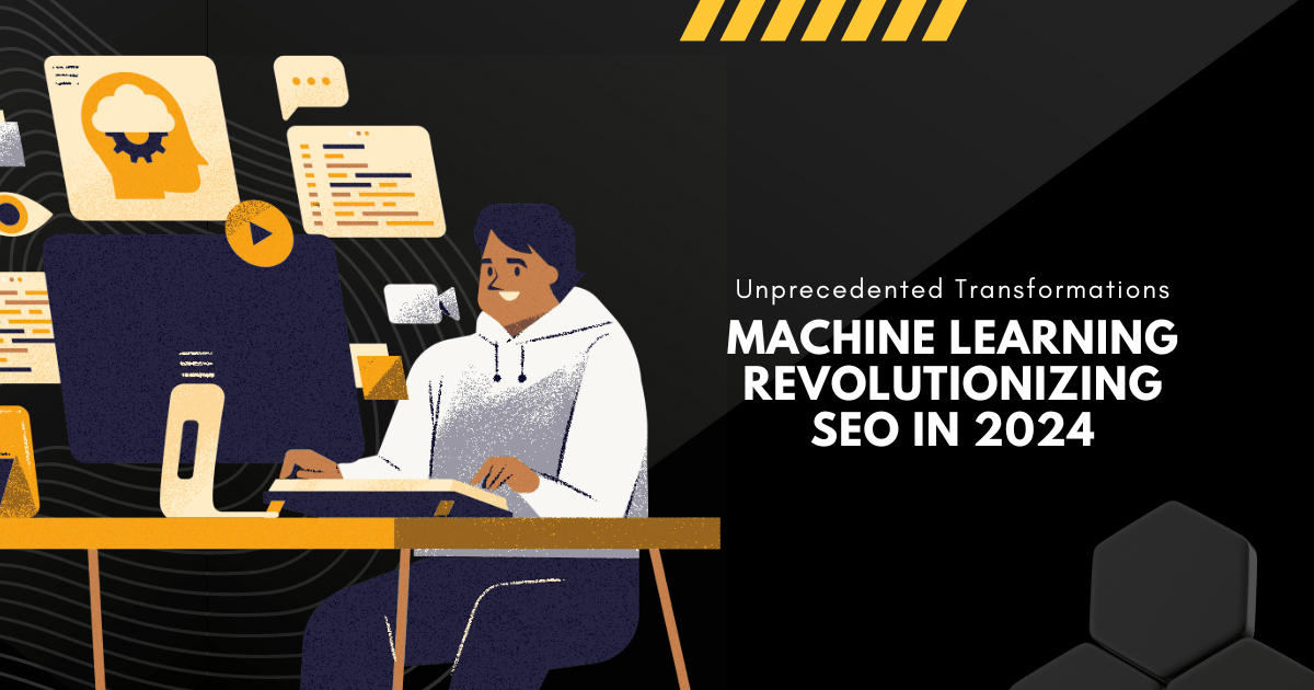 Machine Learning Revolutionizing SEO in 2024: Unprecedented Transformations