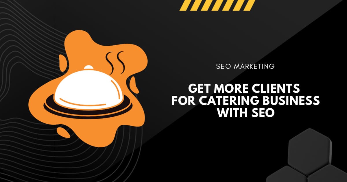 Get More Clients for Catering Business with SEO