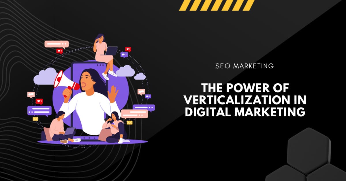 The Power of Verticalization in Digital Marketing