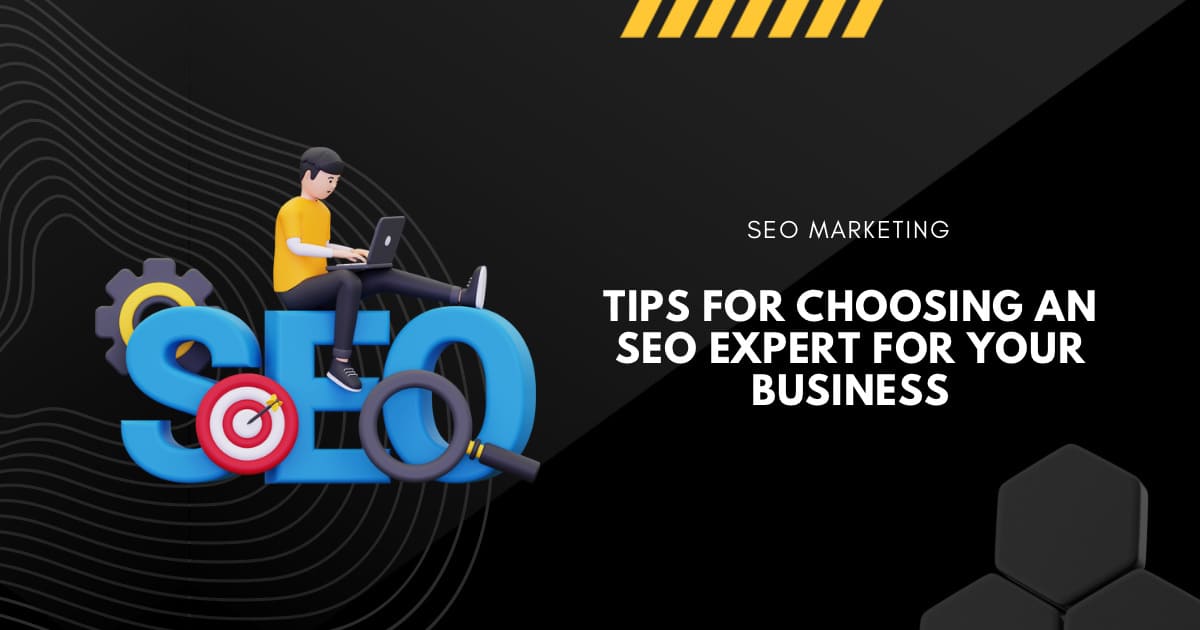 Tips for Choosing an SEO Expert for Your Business