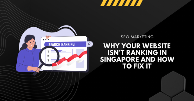Why Your Website Isn’t Ranking in Singapore and How to Fix It